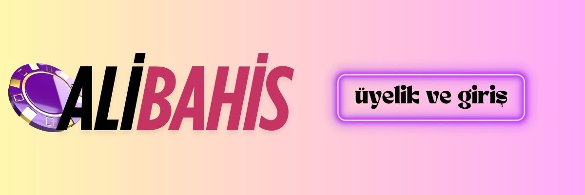 Alibahis Üyelik ve Giriş