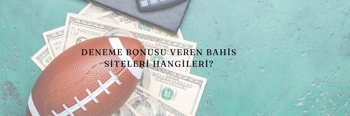 Deneme Bonusu Veren Bahis Siteleri Hangileri