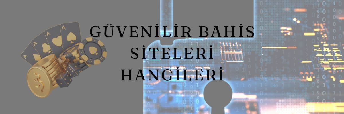 Güvenilir Bahis Siteleri Hangileri
