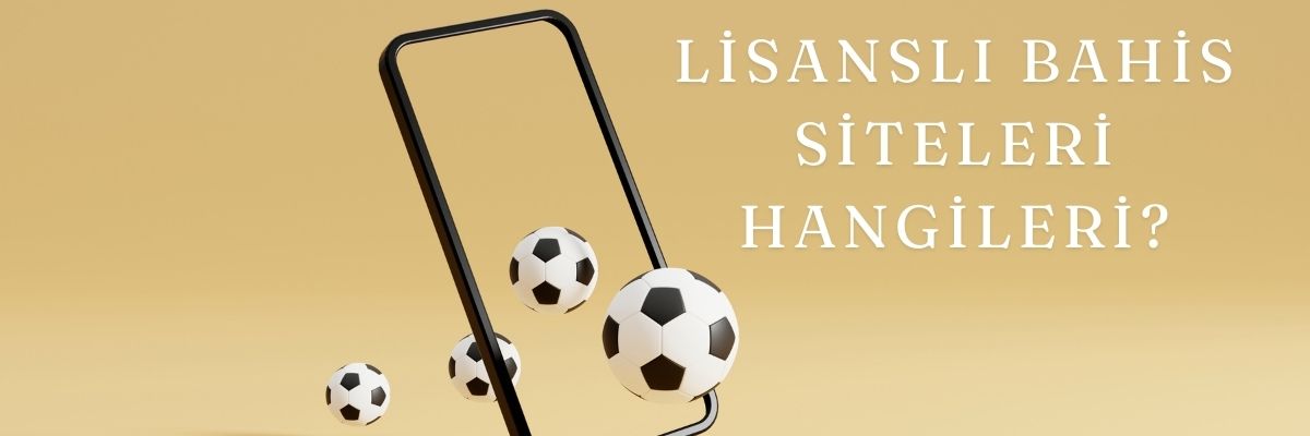 Lisanslı Bahis Siteleri Hangileri